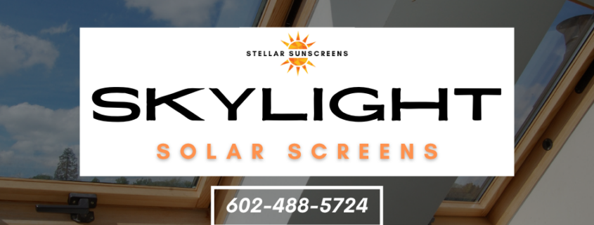 Skylight solar screens |Stellar Sunscreens